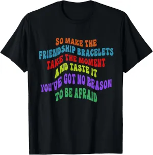 So Make The Friendship Bracelets Take The Moment Hand Taste T-Shirt